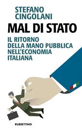 Il mal di Stato. Il ritorno della mano pubblica nell'economia italiana
