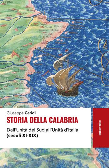 Storia della Calabria. Dall'unità del Sud all'unità d'Italia (secoli XI-XIX) - Giuseppe Caridi - Libro Rubbettino 2025, Storie | Libraccio.it