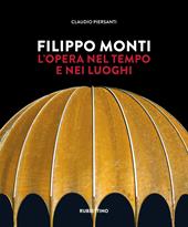 Filippo Monti. L'opera nel tempo e nei luoghi