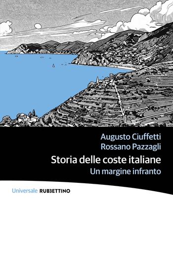 Storia delle coste italiane. Un margine infranto - Augusto Ciuffetti, Rossano Pazzagli - Libro Rubbettino 2026, Universale Rubbettino | Libraccio.it