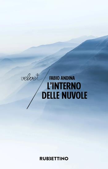 L'interno delle nuvole - Fabio Andina - Libro Rubbettino 2026, Velvet | Libraccio.it