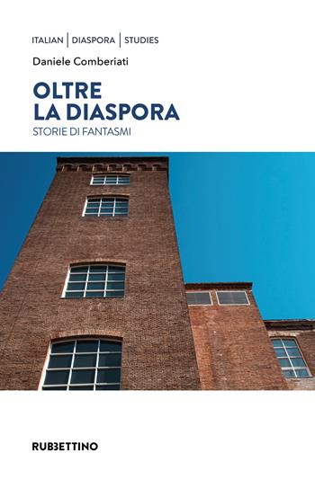 Oltre la diaspora. Storie di fantasmi - Daniele Comberiati - Libro Rubbettino 2026, Italian Diaspora Studies | Libraccio.it