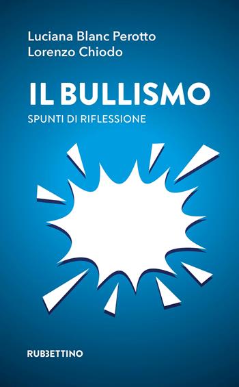 Il bullismo. Spunti di riflessione - Luciana Blanc Perotto, Lorenzo Chiodo - Libro Rubbettino 2026, Varia | Libraccio.it