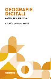 Geografie digitali. Poteri, reti, territori
