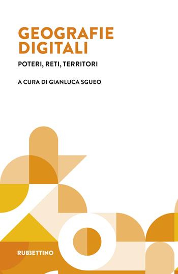 Geografie digitali. Poteri, reti, territori  - Libro Rubbettino 2026, Fondazione Luigi Einaudi | Libraccio.it