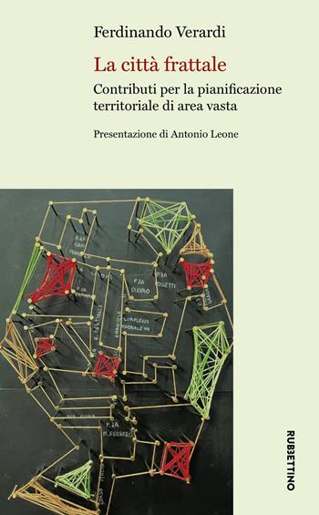 La città frattale. Contributi per la pianificazione territoriale di area vasta - Ferdinando Verardi - Libro Rubbettino 2026, Immagini di città | Libraccio.it