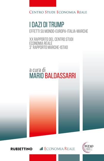 I dazi di Trump. Effetti su Mondo-Europa-Italia-Marche. XX Rapporto del Centro Studi Economia Reale. 3° Rapporto Marche-ISTAO  - Libro Rubbettino 2026, Centro studi economia reale | Libraccio.it