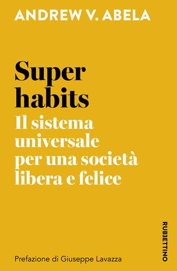 Super habits. Il sistema universale per una società libera e felice - Andrew V. Abela - Libro Rubbettino 2026, I semi della libertà | Libraccio.it
