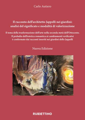 Il racconto dell'architetto Jappelli nei giardini: analisi del significato e modalità di valorizzazione - Carlo Autiero - Libro Rubbettino 2026, Varia | Libraccio.it
