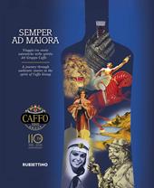 Semper ad maiora. Viaggio tra storie autentiche nello spirito del Gruppo Caffo