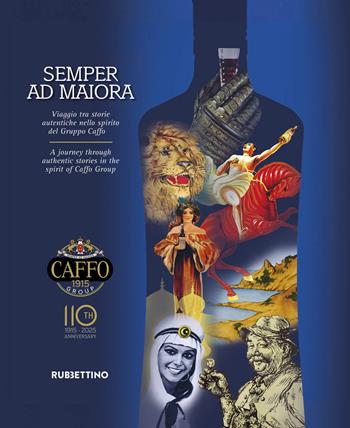 Semper ad maiora. Viaggio tra storie autentiche nello spirito del Gruppo Caffo  - Libro Rubbettino 2026, Storie d'impresa | Libraccio.it