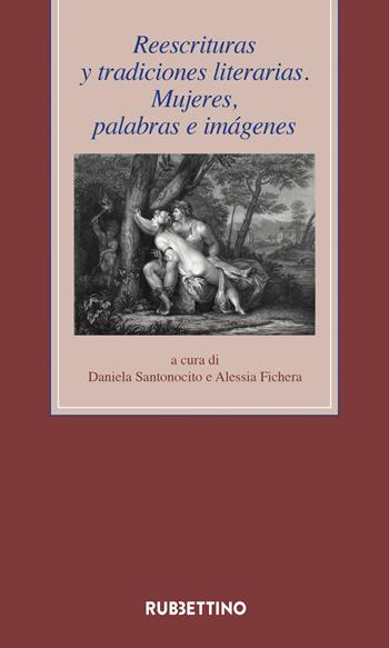 Reescrituras y tradiciones literarias. Mujeres, palabras e imágenes  - Libro Rubbettino 2026, Medioevo romanzo e orientale | Libraccio.it