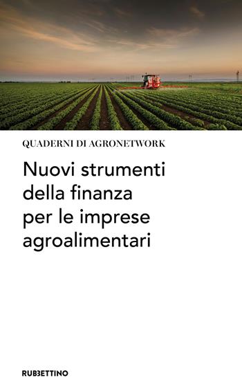 Nuovi strumenti della finanza per le imprese agroalimentari  - Libro Rubbettino 2026, Quaderni di Agronetwork | Libraccio.it