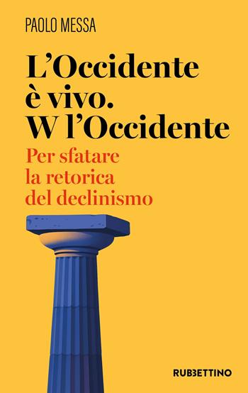 L'occidente è vivo. W l'occidente - Paolo Messa - Libro Rubbettino 2026, Varia | Libraccio.it
