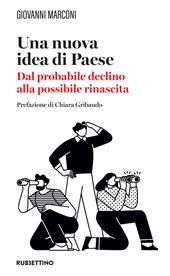 Una nuova idea di paese. Dal probabile declino alla possibile rinascita