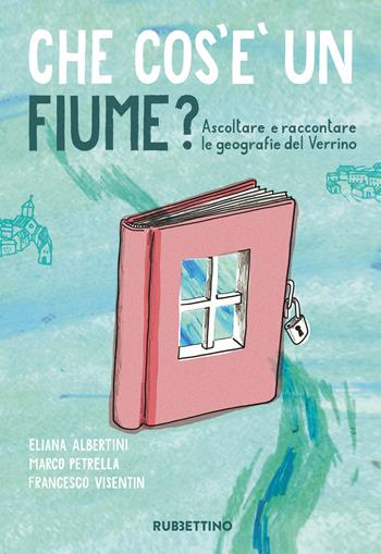 Che cos'è un fiume? Ascoltare e raccontare le geografie del Verrino - Eliana Albertini, Marco Petrella, Francesco Visentin - Libro Rubbettino 2026, Varia | Libraccio.it