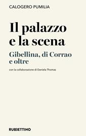 Il palazzo e la scena. Gibellina, di Corrao e oltre
