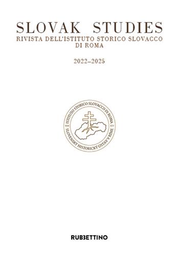 Slovak studies. Rivista dell'Istituto Storico Slovacco di Roma. 2022-2025  - Libro Rubbettino 2026, Le riviste | Libraccio.it