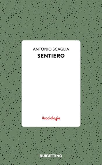 Sentiero - Antonio Scaglia - Libro Rubbettino 2026, Varia | Libraccio.it