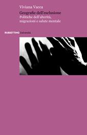 Geografie dell'esclusione. Politiche dell'alterità, migrazioni e salute mentale