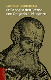 Sulla soglia dell’eterno con Gregorio di Nazianzo