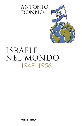 Israele nel mondo 1948-1956 - Antonio Donno - Libro Rubbettino 2026, Saggi | Libraccio.it