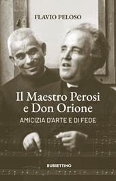 Il maestro Perosi e don Orione. Amicizia d'arte e di fede