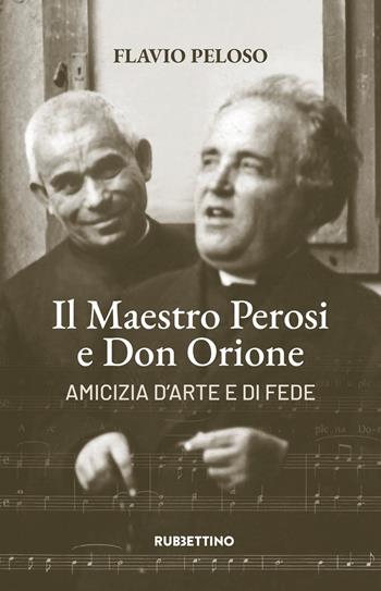 Il maestro Perosi e don Orione. Amicizia d'arte e di fede - Flavio Peloso - Libro Rubbettino 2026, Varia | Libraccio.it