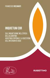 Inquietum cor. Sull'inquietudine nell'epoca dell'algoritmo Agostino d'Ippona e la questione dell'interiorità oggi