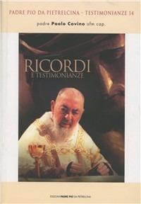 Ricordi e testimonianze - Paolo Covino - Libro Edizioni Padre Pio da Pietrelcina 2007, Testimonianze | Libraccio.it