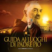 Guida ai luoghi di padre Pio