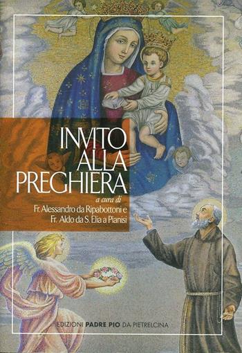 Invito alla preghiera - Alessandro da Ripabottoni, Aldo da S. Elia a Pianis - Libro Edizioni Padre Pio da Pietrelcina 2008 | Libraccio.it