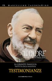 Il Padre. San Pio da Pietrelcina. La grande famiglia protetta dalla Madonna. Vol. 3