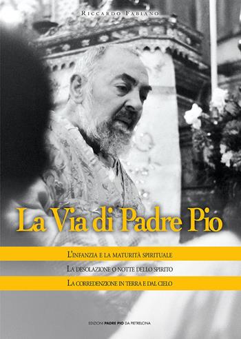 La via di Padre Pio - Riccardo Fabiano - Libro Edizioni Padre Pio da Pietrelcina 2013 | Libraccio.it