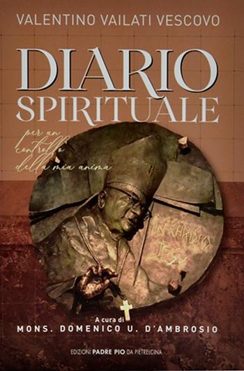 Diario spirituale - Valentino Vailati - Libro Edizioni Padre Pio da Pietrelcina 2021 | Libraccio.it