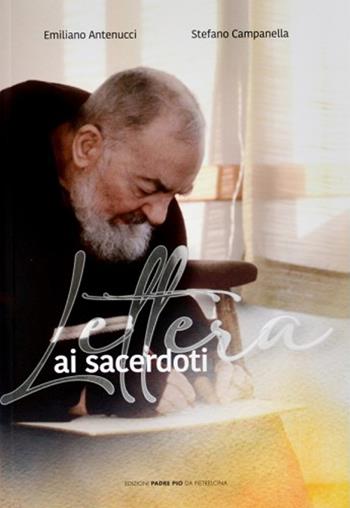 Lettera ai sacerdoti - Emiliano Antenucci, Stefano Campanella - Libro Edizioni Padre Pio da Pietrelcina 2022 | Libraccio.it