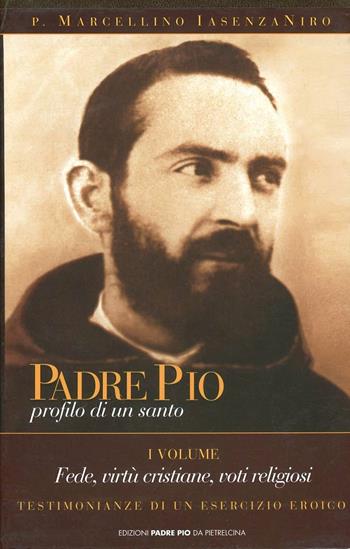 Padre Pio. Profilo di un santo - P. Marcellino Iasenzaniro - Libro Edizioni Padre Pio da Pietrelcina 2009 | Libraccio.it