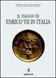 Il viaggio di Enrico VII in Italia  - Libro Edimond 1993, Le grandi opere | Libraccio.it