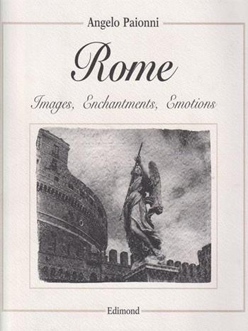 Rome. Images, enchantments, emotion - Angelo Paionni - Libro Edimond 1998, Varia | Libraccio.it