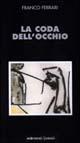La coda dell'occhio - Franco Ferrari - Libro Edimond 1998, Diapason | Libraccio.it