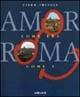 Amor com'era Roma com'è. Ediz. multilingue