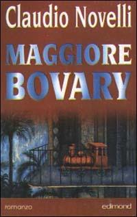 Maggiore Bovary - Claudio Novelli - Libro Edimond 1999, Centopagine | Libraccio.it