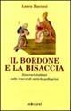 Il bordone e la bisaccia. Itinerari italiani sulle tracce di antichi pellegrini - Laura Marozzi - Libro Edimond 2000, I saggi del veliero | Libraccio.it