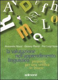 La valutazione nell'apprendimento linguistico. Proposte per una verifica in itinere - Alessandra Muzzi, Gemmy Floridi, P. Luigi Vano - Libro Edimond 2005, Le perle | Libraccio.it