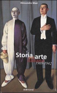 Storia dell'arte italiana 1909-1942. Ediz. illustrata - Alessandro Masi - Libro Edimond 2007, I saggi del veliero | Libraccio.it