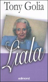 Liala, la vita come sogno - Tony Golia, Liala - Libro Edimond 2008, Varia | Libraccio.it