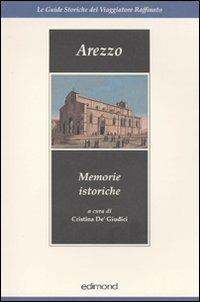 Arezzo. Memorie storiche (rist. anast.)  - Libro Edimond 2009, Le guide stor. del viaggiatore raffinato | Libraccio.it