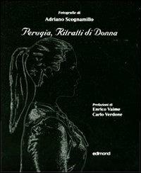 Perugia, ritratti di donna. Ediz. italiana e inglese - Adriano Scognamillo - Libro Edimond 2011 | Libraccio.it