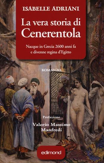 La vera storia di Cenerentola - Isabelle Adriani - Libro Edimond 2012, Varia | Libraccio.it