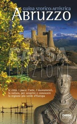 Abruzzo. Guida storico-artistica  - Libro CARSA 2003, Guide Abruzzo | Libraccio.it